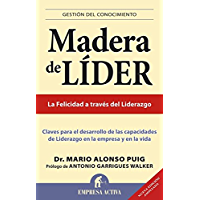 Los mejores  - Madera de líder - Edición revisada: Claves Para el Desarrollo de las Capacidades de Liderazgo en la Empresa y en la Vida…